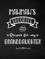 MawMaw's Favorite, Recipes for My Granddaughter: Keepsake Recipe Book, Family Custom Cookbook, Journal for Sharing Your Favorite Recipes, Personalized Gift, Chalkboard Black and White 1651362254 Book Cover