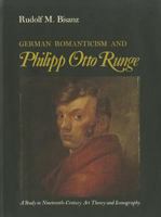 German Romanticism and Philipp Otto Runge: A Study in Nineteenth-Century Art Theory and Iconography 0875800130 Book Cover