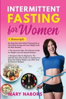 Intermittent Fasting for Women: 3 Manuscripts : Eat Stop Eat: Intermittent Fasting Diet + The Carnivore Diet + Ketogenic Diet for Beginners: The Ultimate Keto Diet Guide 1659141664 Book Cover