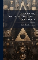 Discourses, Delivered on Public Occasions 1024191974 Book Cover