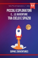 Piccoli esploratori e... le Avventure tra Cielo e Spazio: Volare in alto con gli amici piumati e le meraviglie celesti. Libro per bambini B0CP9VFGNX Book Cover