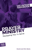 Prayer Ministry Volunteer Handbook: Equipping You to Serve 1946453773 Book Cover