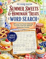Summer Sweets & Homemade Treats Word Search: 100 Large Print Puzzles Celebrating Ice Cream, Fresh Fruit, Baking & Summertime Favorites (Cozy Seasons Word Search Collection) B0HBZF3YZW Book Cover