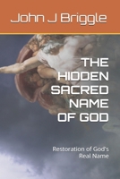 The Hidden Sacred Name of God: Restoration of God's Real Name B08KWR3P22 Book Cover