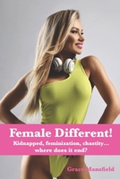 Female Different!: Kidnapped, feminization, chastity...where does it end? B09SGPLG7Z Book Cover