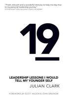 19: Leadership Lessons I Would Tell My Younger Self 0995792542 Book Cover