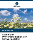 Studie zur Phytoremediation von Schwermetallen (German Edition) 6207955714 Book Cover