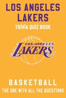 Los Angeles Lakers Trivia Quiz Book - Basketball - The One With All The Questions: NBA Basketball Fan - Gift for fan of Los Angeles Lakers B085RQRHN4 Book Cover