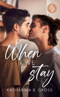 When we Stay Die spicy Gay Romance über zweite Chancen und brennendes Verlangen (German Edition) 3690906849 Book Cover