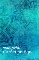 Mon petit Carnet pratique: Calepin ligné ou Carnet de notes | écriture notes rapides | petit format 12,85 x 19,84 broché | 151 pages | fond bleu truquoise fleurs (French Edition) 1672448026 Book Cover