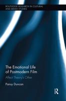 The Emotional Life of Postmodern Film: Affect Theory's Other 1138597910 Book Cover