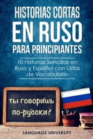 Historias Cortas en Ruso para Principiantes: 10 Historias Sencillas en Ruso y Español con Listas de Vocabulario (Spanish Edition) B0851MHKBX Book Cover