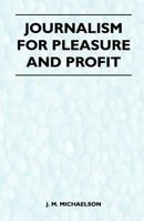 Journalism for Pleasure and Profit 1446525635 Book Cover