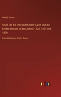 Reise um die Erde durch Nord-Asien und die beiden Oceane in den Jahren 1828, 1829 und 1830: Erste Abtheilung Dritter Band 3368483927 Book Cover