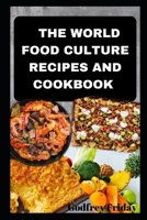 THE WORLD FOOD CULTURE RECIPES AND COOKBOOK B0CNZ3VRMN Book Cover