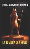LA SOMBRA DE ANUBIS (Spanish Edition) B0F78DGXVP Book Cover