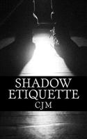 Shadow Etiquette 1546798439 Book Cover