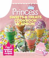 Princess Sweets & Treats Cookbook & Apron: 20 Magical & Easy Recipes 1602141312 Book Cover