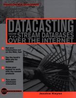 Datacasting: How to Stream Databases over the Internet 007034678X Book Cover