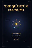 The Quantum Economy: How Measuring All Seven Dimensions of Value Will Create Post-Scarcity Civilization by 2030 B0GJDB2J2B Book Cover