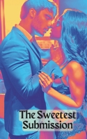 The Sweetest Submission: A Story of Passion, Surrender, and the Wild Beauty of Letting Go B0DY1LLPDJ Book Cover