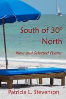 South of 30� North: New and Selected Poems 1540704661 Book Cover
