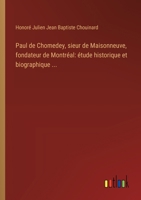 Paul de Chomedey, sieur de Maisonneuve, fondateur de Montréal: étude historique et biographique ... (French Edition) 3388787891 Book Cover