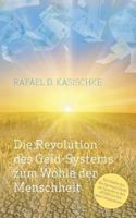 Die Revolution des GELD-Systems zum Wohle der Menschheit 3732266354 Book Cover