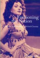 Fashioning the Nation: Costume and Identity in British Cinema 085170574X Book Cover