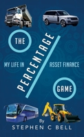 The Percentage Game: A very personal account of a long working life as I approach Fifty years in the Credit Finance Industry 1805411012 Book Cover