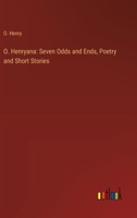 O. Henryana: Seven Odds and Ends, Poetry and Short Stories 3368908952 Book Cover