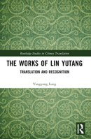 The Works of Lin Yutang: Translation and Recognition 1032549572 Book Cover