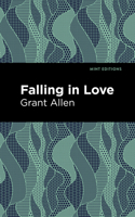 Falling in Love: With Other Essays on More Exact Branches of Science 1516987225 Book Cover