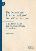 The Genesis and Transformation of Social Consciousness: An Attempt at the Construction of Social Naturalism 3031544188 Book Cover