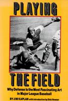 Playing the Field: Why Defense is the Most Fascinating Art in Major League Baseball 0912697369 Book Cover