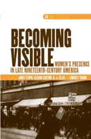 Becoming Visible: Women's Presence in Late Nineteenth-Century America 9042029773 Book Cover