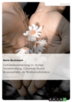 Gewinnmaximierung vs. Soziale Verantwortung. Corporate Social Responsibility ALS Wettbewerbsfaktor 3638822621 Book Cover