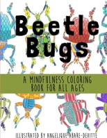 Beetle Bugs - A Mindfulness Coloring Book for All Ages 1365758028 Book Cover