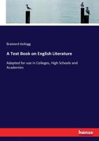 A Text-Book on English Literature: With Copious Extracts From the Leading Authors, English and American, With Full Instructions as to the Method in Which These Are to Be Studied; Adapted for Use in Co 1017937737 Book Cover