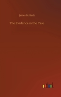 The evidence in the case;: An analysis of the diplomatic records submitted by England, Germany, Russia, and Belgium in the supreme court of ... as to the moral responsibility for the war, 1535333251 Book Cover