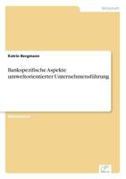 Bankspezifische Aspekte Umweltorientierter Unternehmensfuhrung 383863876X Book Cover
