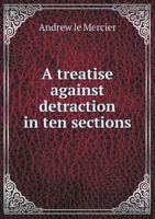 A Treatise Against Detraction in Ten Sections 0530337185 Book Cover