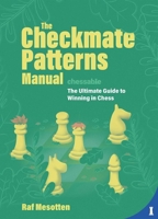 The Checkmate Patterns Manual: The Ultimate Guide to Winning in Chess 9493257290 Book Cover