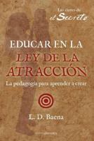 Educar en la Ley de Atracci�n 1500239054 Book Cover