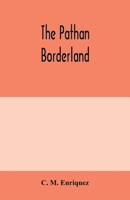The Pathan borderland: a consecutive account of the country and people on and beyond the Indian frontier from Chitral to Dera Ismail Khan 9354000304 Book Cover