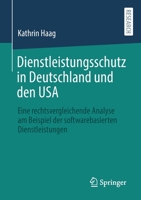 Dienstleistungsschutz in Deutschland Und Den USA: Eine Rechtsvergleichende Analyse Am Beispiel Der Softwarebasierten Dienstleistungen 3658324600 Book Cover