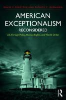 American Exceptionalism Reconsidered: U.S. Foreign Policy, Human Rights, and World Order 1138956821 Book Cover