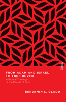 From Adam and Israel to the Church : A Biblical Theology of the People of God 0830855432 Book Cover