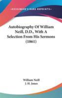 Autobiography of William Neill, DD 0530411660 Book Cover