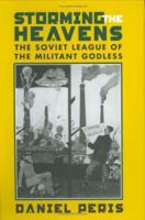 Storming the Heavens: The Soviet League of the Militant Godless 0801434858 Book Cover